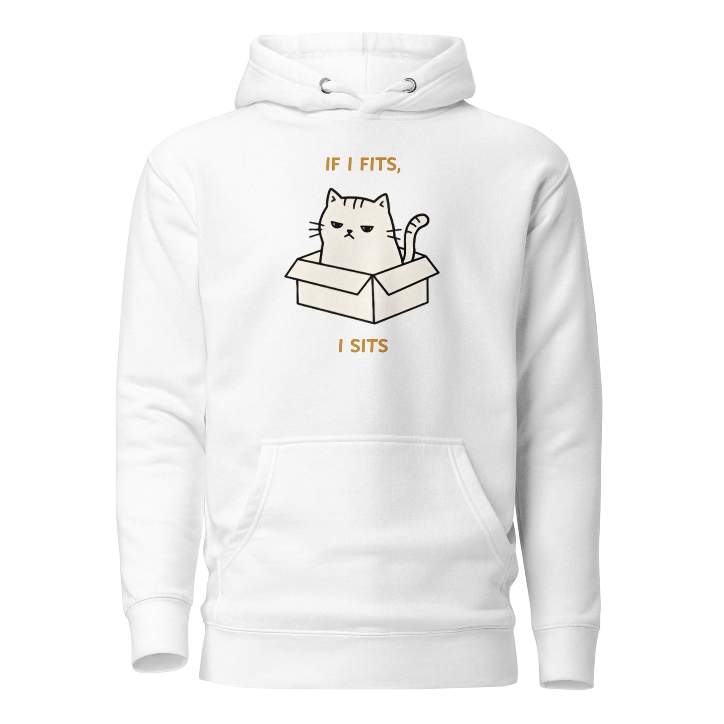 Front View of a unisex white hoodie with a design of a cat sitting in a box and the words 'If I Fits, I Sits'.