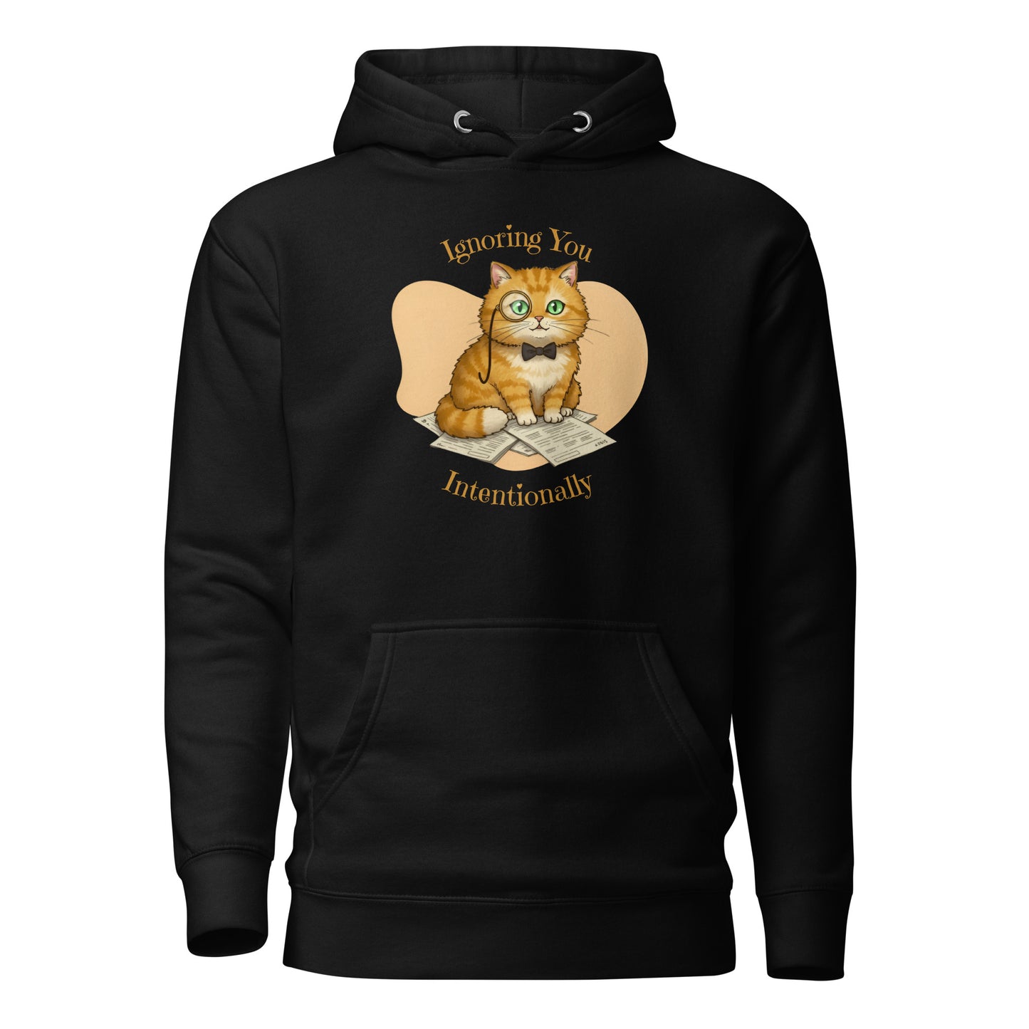 Front View of a unisex black hoodie with a design of a cat wearing a monocle and the words 'Ignoring You Intentionally'.