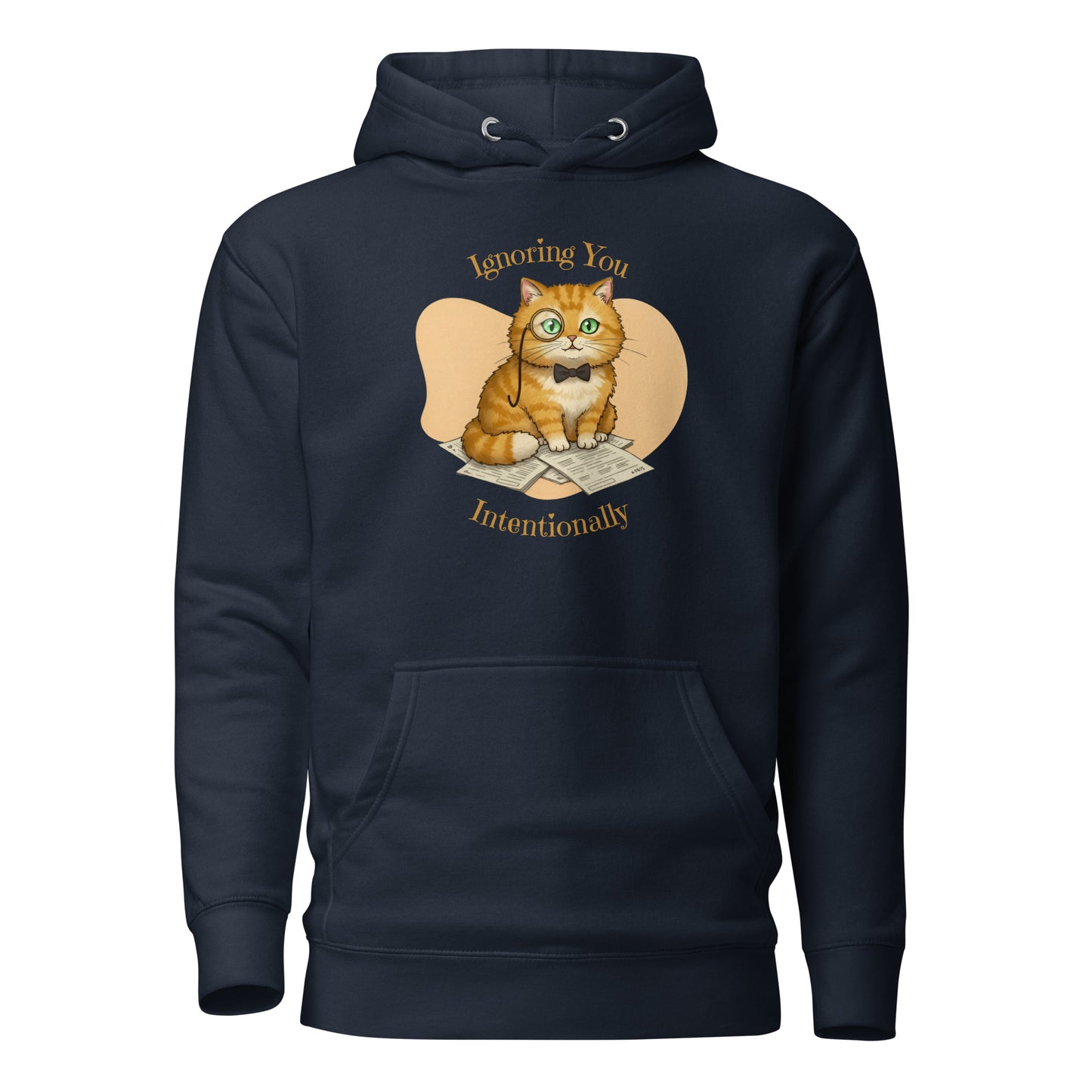 Front View of a unisex navy hoodie with a design of a cat wearing a monocle and the words 'Ignoring You Intentionally'.